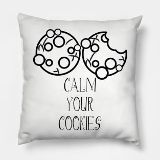 Calm Your Cookies Pillow