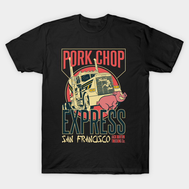 Pork Chop Express - Jack Burton Trading - Big Trouble In Little China - T-Shirt