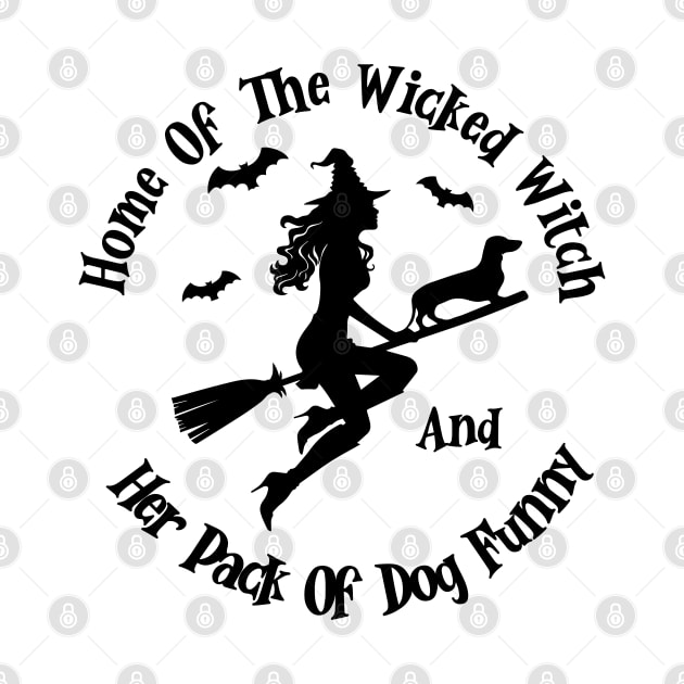 Home Of The Wicked Witch And Her Pack Of Dog Funny Halloween by Rene	Malitzki1a