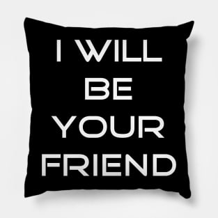 I will be your friend back to school T-shirt Pillow