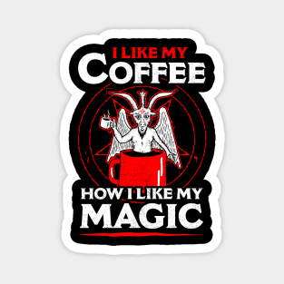 I Like My Coffee How I Like My Magic Magnet