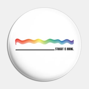 Straight Is Boring - LBGTQ+ Pin