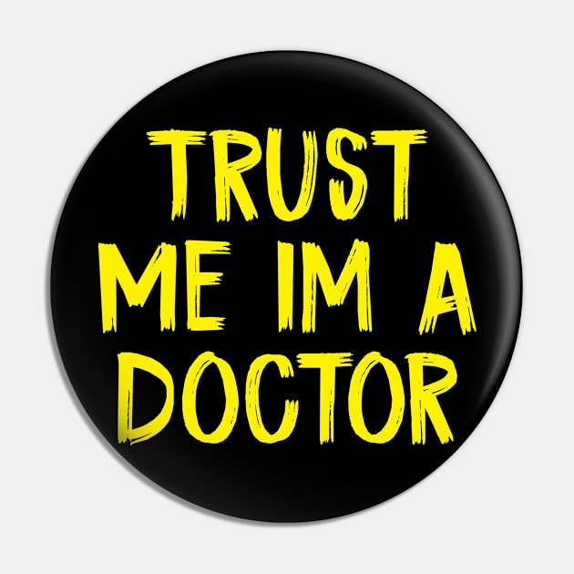 Trust Me Im A Doctor Pin by TIHONA