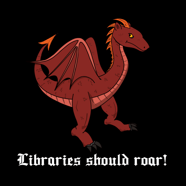 Libraries Should Roar! by CatherynneMValente