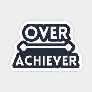 Overachiever Literal Text with Over on Line Above Achiever Magnet