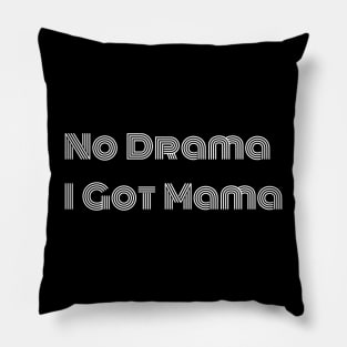 No Drama, I Got Mama - Rhyme and Love Pillow