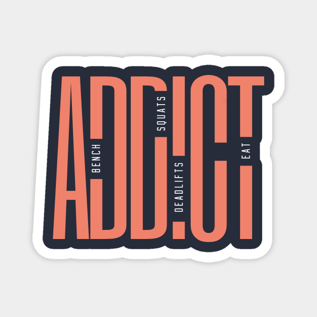 Gym Addict - Gym Lovers who Squat, Deadlift, Bench, Eat Magnet by happiBod