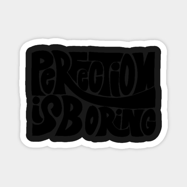 perfection is boring sticker Magnet by saraholiveira06