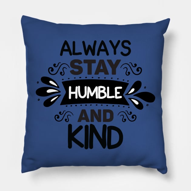 always stay humble and kind Pillow by MN-STORE