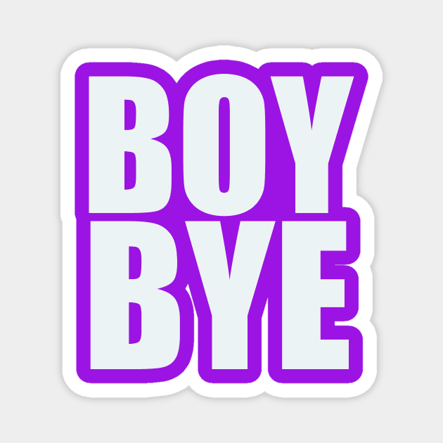 Boy Bye Magnet by thedesignleague