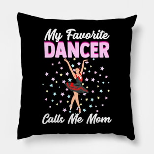 My Favorite Dancer Calls Me Mom Pillow