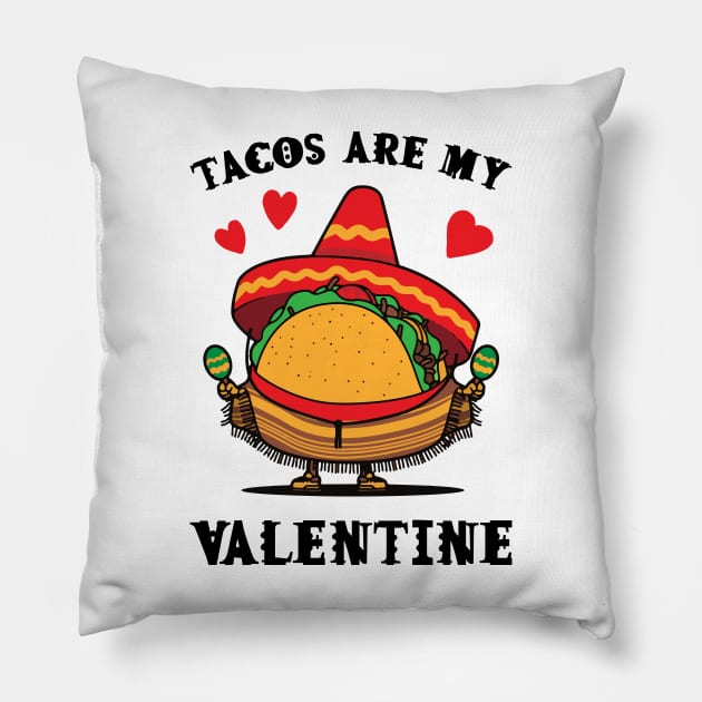 Tacos are my Valentine funny saying with cute taco for taco lover and valentine's day Pillow by star trek fanart and more