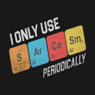 I-Only-Use-Sarcasm-Periodically T-Shirt