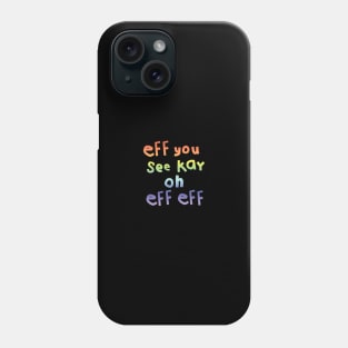 Eff You See Kay Rainbow Gradient Phone Case