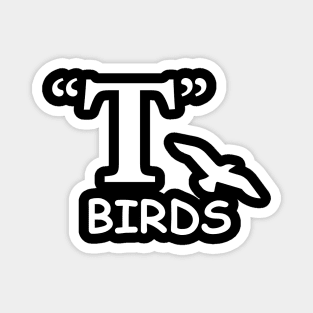 T Birds Magnet