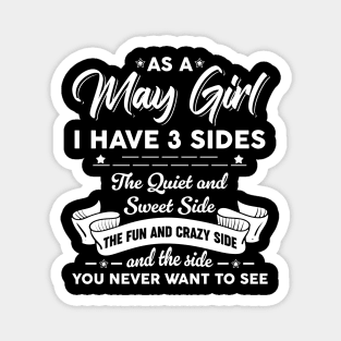 As A May Girl I Have 3 Sides The Quiet & Sweet Birthday Magnet