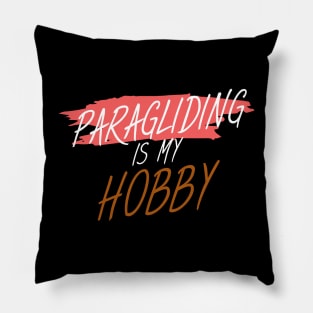 Paragliding is my hobby Pillow