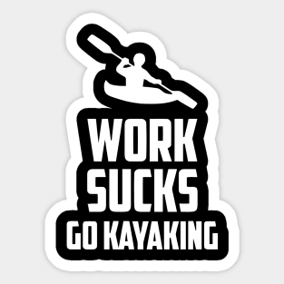Work Sucks Go Kayaking Gifts & Merchandise for Sale