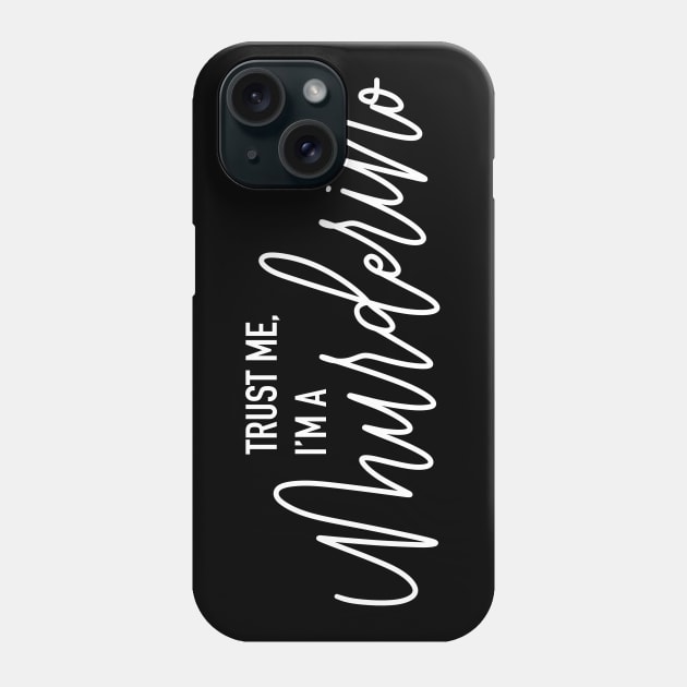 Trust me, I’m a Murderino - white font Phone Case by HeyHeyHeatherK