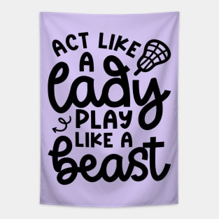 Act Like A Lady Play Like A Beast Girl Lacrosse Player Cute Funny Tapestry