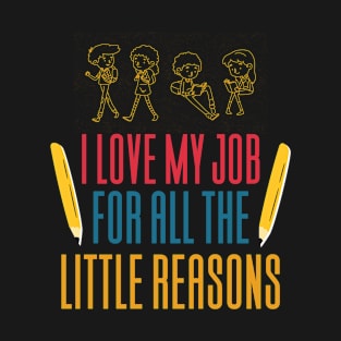 I Love My Job For All The Little Reasons T-Shirt