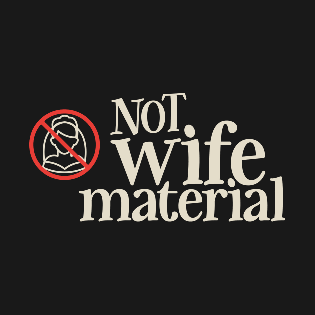 NOT wife Material by BOEC Gear