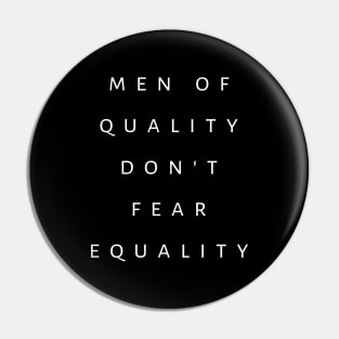 Men of Quality Don't Fear Equality Pin