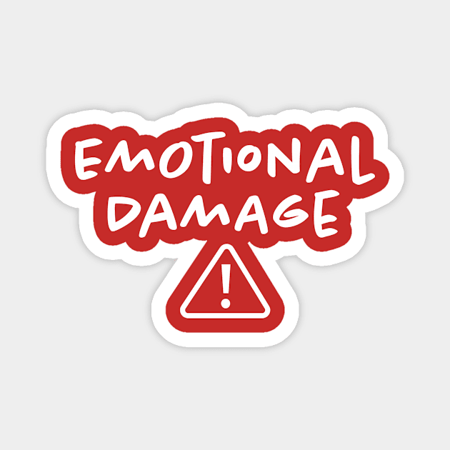 Emotional Damage Magnet by hamiltonarts