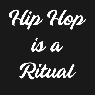 Hip Hop is a Ritual T-Shirt