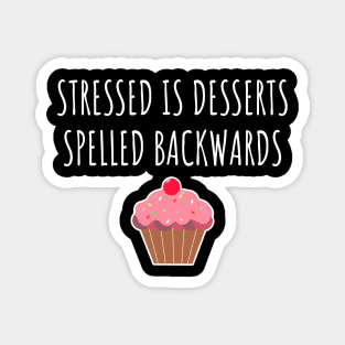 Stressed Is Desserts Spelled Backwards Magnet