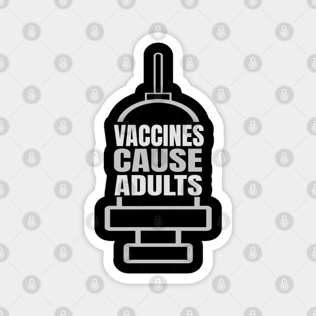 Vaccines Cause Adults Magnet by KimLeex