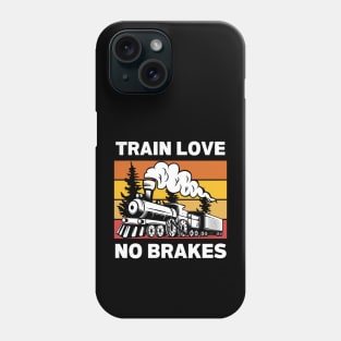 Train Love No Brakes Phone Case