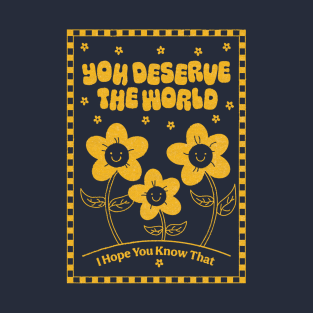 You Deserve the World (yellow) T-Shirt