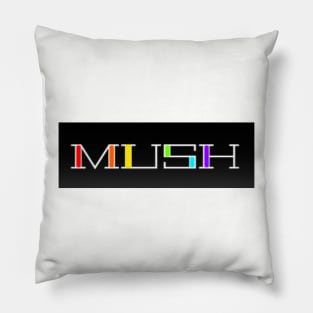 MUSH Pillow