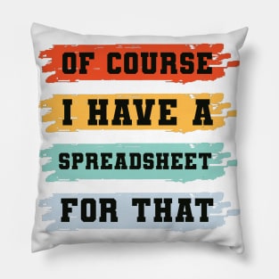 Of Course I Have A Spreadsheet For That Pillow