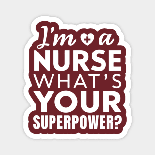 I'm a Nurse What's Your Superpower Magnet