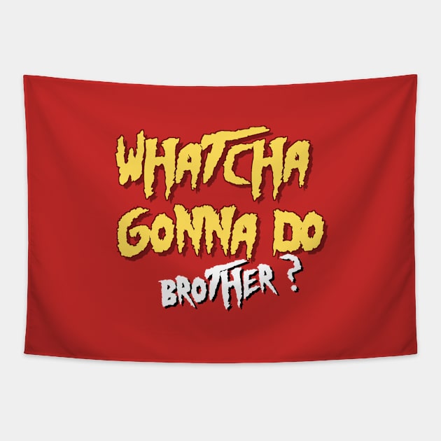 Whatcha gonna do brother- Hulk Hogan Tapestry by cheesefries