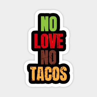 No Love No Tacos Magnet
