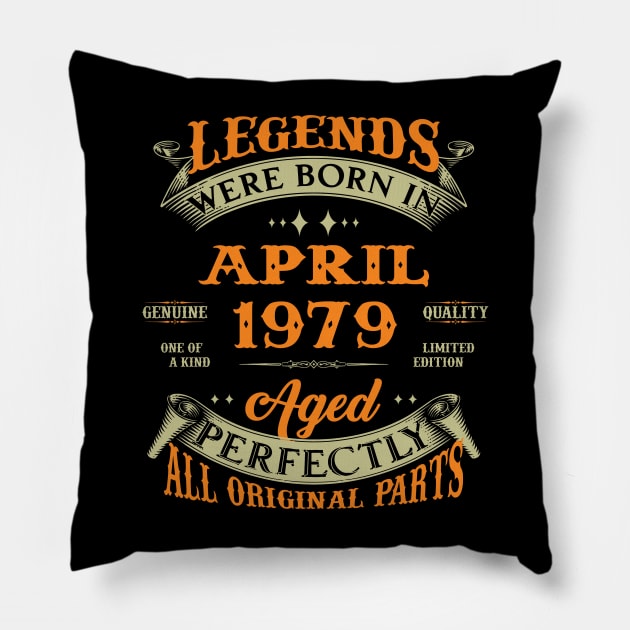 Legend Was Born In April 1979 Aged Perfectly Original Parts Pillow by D'porter