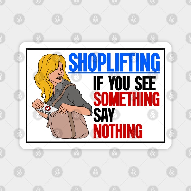 dræne Etablering kompromis Shoplifting. If You See Something... Say Nothing - Shoplift - Magnet |  TeePublic