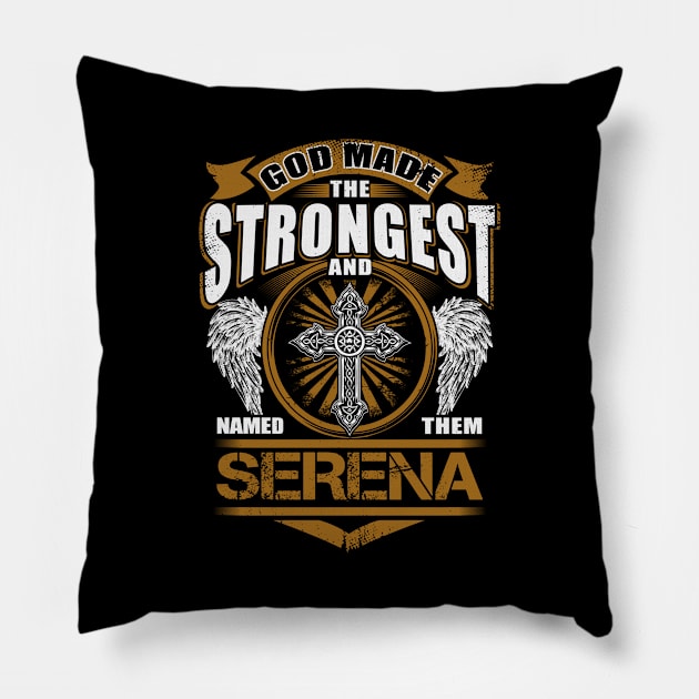 Serena Name T Shirt - God Found Strongest And Named Them Serena Gift Item Pillow by reelingduvet