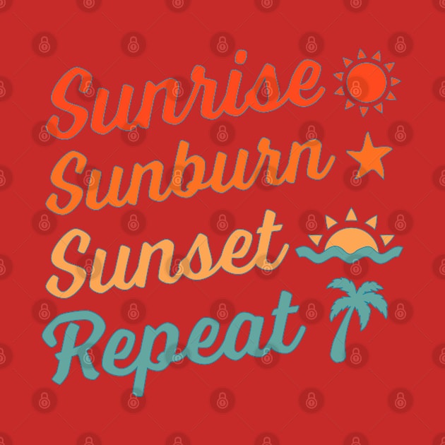 Sunrise Sunburn Sunset Repeat by OrangeMonkeyArt