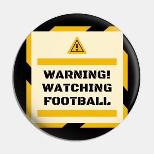 Warning! Watching Football Gift Pin