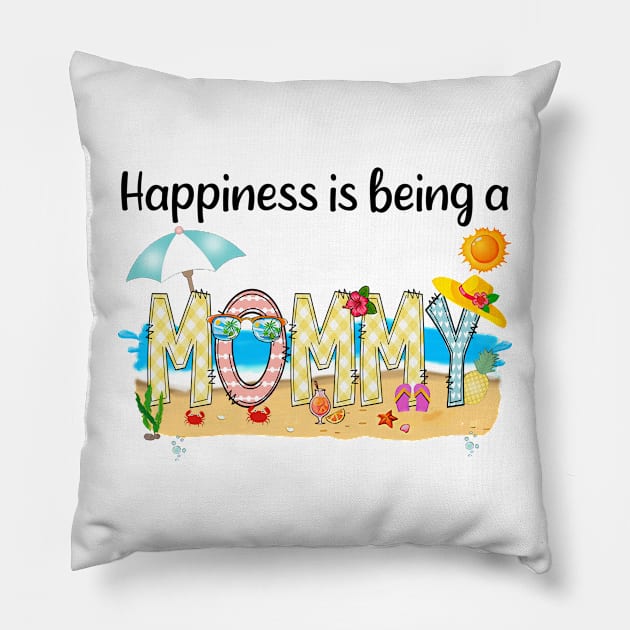 Happiness Is Being A Mommy Summer Beach Happy Mother's Day Pillow by KIMIKA