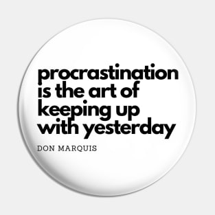 Procrastination is Art Pin