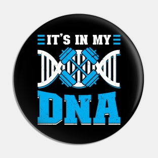 It's in my DNA Bodybuilding Bodybuilder Pin