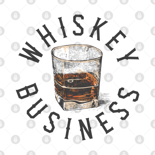 WHISKEY BUSINESS by YourLuckyTee