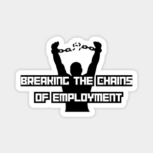 Breaking the chains of employment Magnet