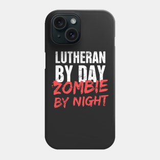 Lutheran By Day, Zombie By Night Phone Case