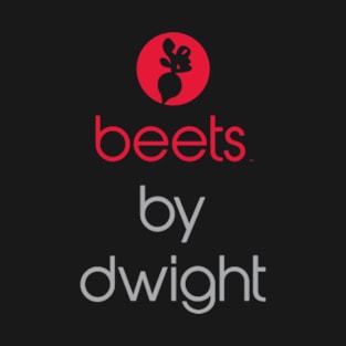 Beets by Dwight T-Shirt